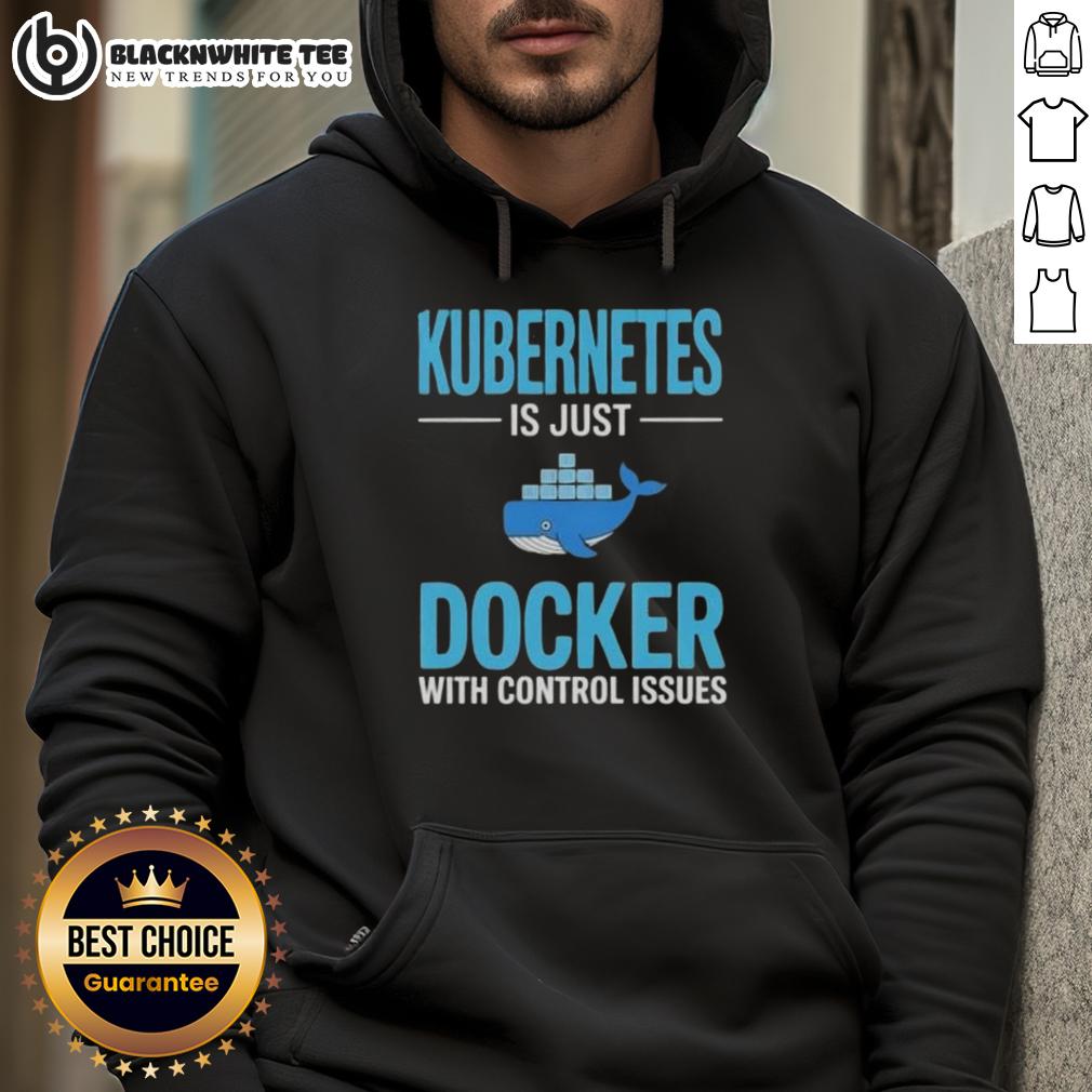 Awesome Kubernetes Is Just Docker With Control Issues Hoodie Awesome Kubernetes is Just Docker with Control Issues hoodie featuring a stylish design for tech enthusiasts.