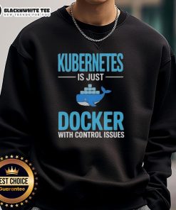 Awesome Kubernetes is Just Docker with Control Issues Sweatshirt featuring a bold design for tech enthusiasts and developers.