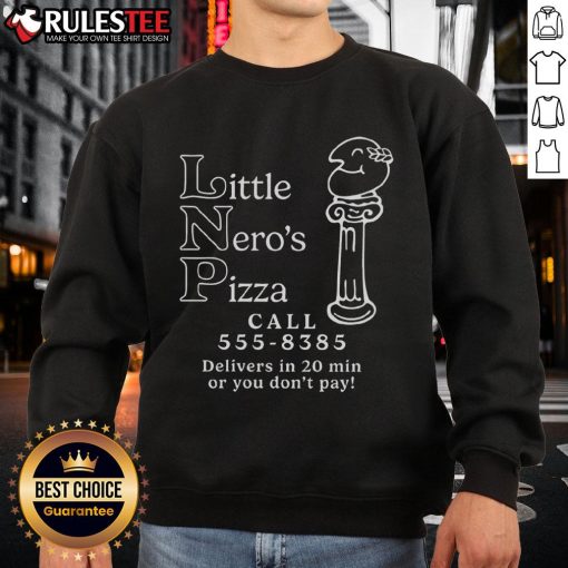 Awesome Little Nero's Pizza sweatshirt with 'Call 555-8385, Delivers in 20 Min' slogan for pizza lovers.