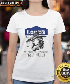 Awesome Lowe's Halloween ladies tee featuring 'In a World Full of Princesses Be a Witch' design for festive attire.