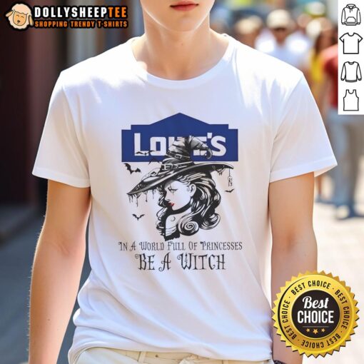 Awesome Lowe's Halloween T-Shirt featuring 'In A World Full Of Princesses Be A Witch' design for spooky celebrations.
