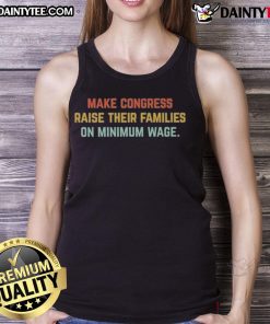 Person wearing 'Awesome Make Congress Raise Their Families On Minimum Wage' tank top, promoting minimum wage advocacy.