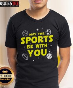 Awesome May The Sports Be With You Star Wars T-Shirt featuring a fun design for sports and Star Wars fans.