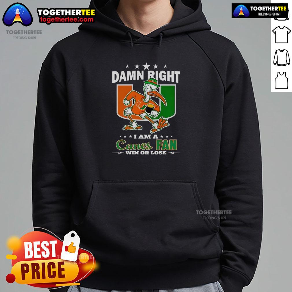 Awesome Miami Hurricanes Damn Right I Am A Canes Fan Win Or Lose Mascot Hoodie Alt Text: Awesome Miami Hurricanes hoodie featuring mascot, perfect for Canes fans to show support win or lose.