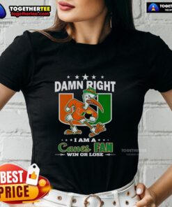 Alt Text: Ladies tee featuring Miami Hurricanes mascot with 'Damn Right I Am A Canes Fan Win or Lose' slogan.