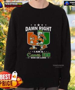 Alt Text: Miami Hurricanes mascot sweatshirt showcasing 'Damn Right I Am A Canes Fan Win Or Lose' slogan for fans.