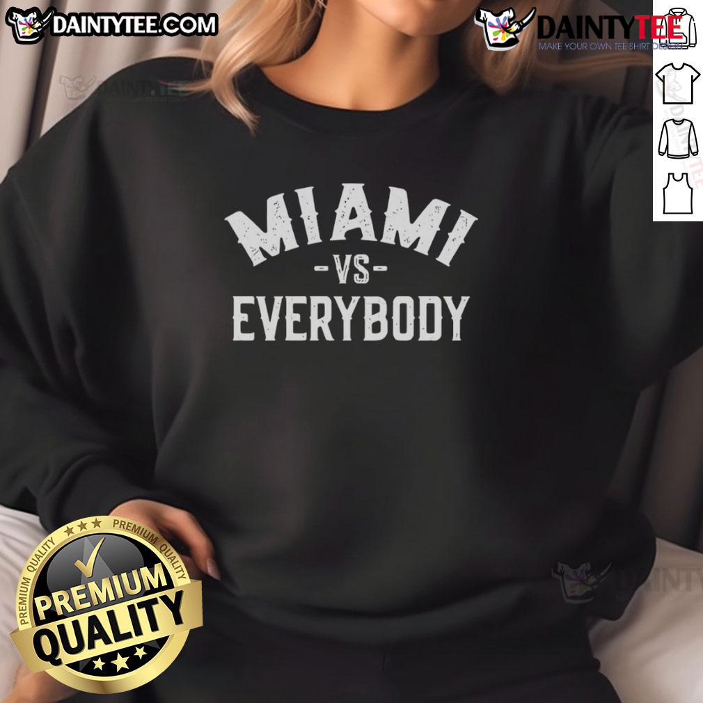 Awesome Miami Vs Everybody Sweatshirt Awesome Miami Vs Everybody Sweatshirt featuring bold graphic design, perfect for casual wear and Miami pride.