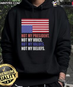 Awesome Not My President hoodie featuring US flag design, expressing values and beliefs in a stylish way.