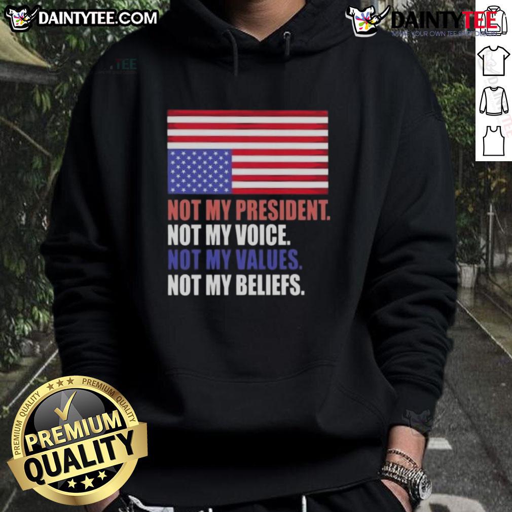 Awesome Not My President Voice Values And Beliefs Us Flag Hoodie Awesome Not My President hoodie featuring US flag design, expressing values and beliefs in a stylish way.