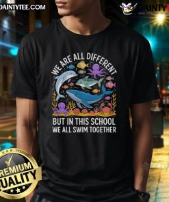 Awesome Ocean T-Shirt featuring 'We Are Different But In This School We All Swim Together' design for unity and diversity.