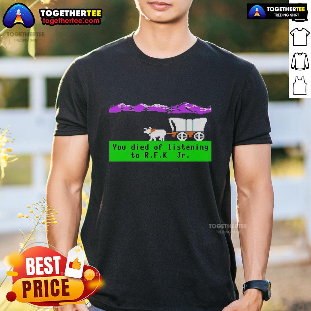 Awesome Oregon Trail You Died Of Listening To Rfk Jr Pixel T Shirt Awesome Oregon Trail T-Shirt featuring 'You Died of Listening to RFK Jr' pixel art design for gamers and humor lovers.