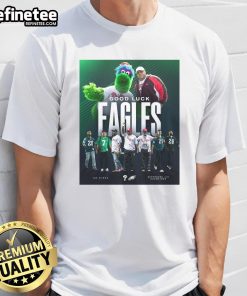 Awesome Philadelphia Eagles and Phillies Good Luck Eagles T-Shirt featuring team logos and vibrant colors.
