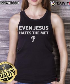 Awesome Philadelphia Phillies tank top featuring 'Even Jesus Hates The Mets' design, perfect for baseball fans.