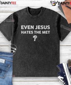 Awesome Philadelphia Phillies Even Jesus Hates The Mets washed t-shirt with bold graphics for passionate fans.