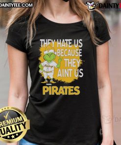 Awesome Pittsburgh Pirates Grinch Christmas tee for ladies featuring 'They Hate Us Ain't Us' design, perfect for holiday spirit.