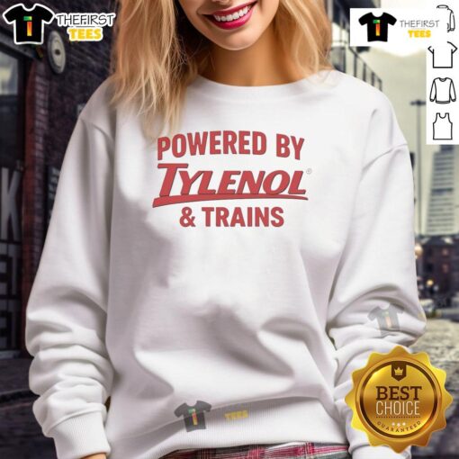 Awesome Powered By Tylenol and Trains sweatshirt featuring a bold graphic design, perfect for casual wear and train enthusiasts.