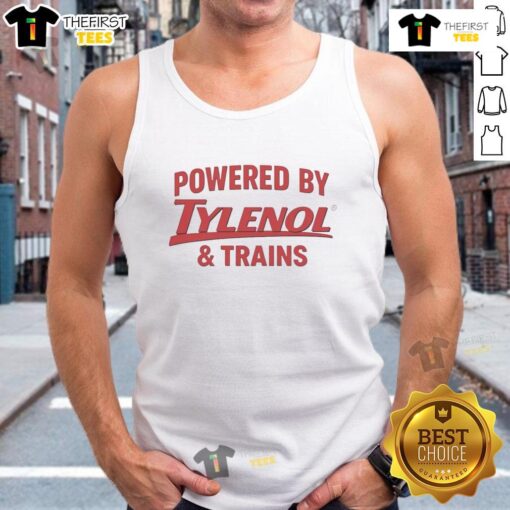 Awesome Powered By Tylenol And Trains tank top featuring a bold graphic design, perfect for casual wear and train enthusiasts.