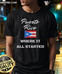 Awesome Puerto Rico Where It All Started Flag T-Shirt featuring vibrant Puerto Rican flag design on a casual tee.