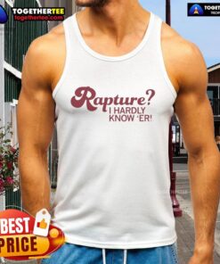 Awesome Rapture I Hardly Know Er Tank Top featuring a stylish graphic design suitable for casual wear.