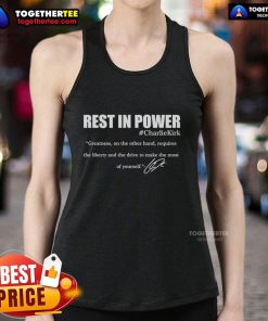 Charlie Kirk signature tank top featuring 'Rest In Power' and 'Greatness On The Other Hand' design.