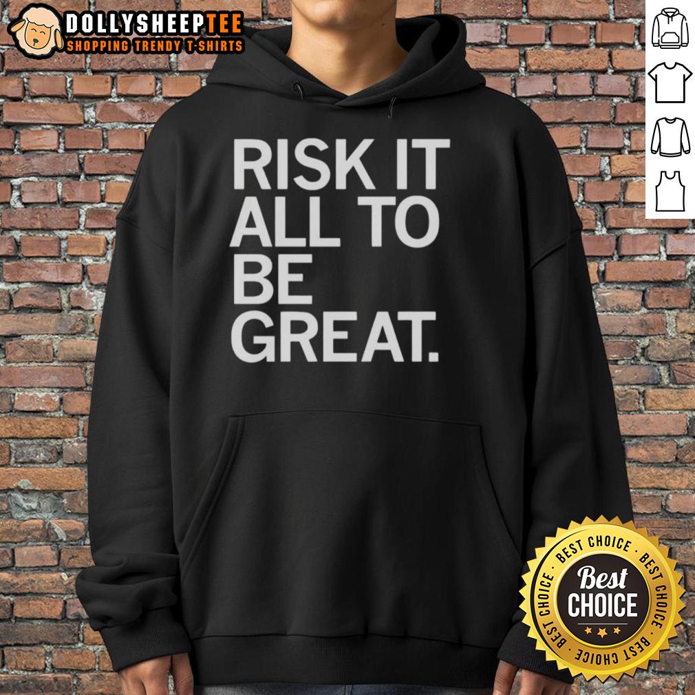 Awesome Risk It All To Be Great Hoodie Awesome Risk It All To Be Great Hoodie in black, featuring bold white lettering for a stylish motivational look.