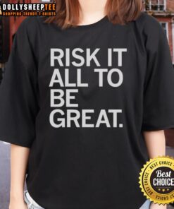 Awesome Risk It All To Be Great Ladies Tee showcasing a stylish design perfect for bold women ready to embrace greatness.