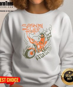 Alt Text: Awesome Sashimi Rollin Motorcycles They Hatin Sweatshirt featuring a vibrant design of motorcycles and sushi art.