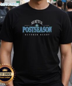 Awesome Seattle Postseason October Ready T-Shirt featuring vibrant team colors and a bold design for fans.