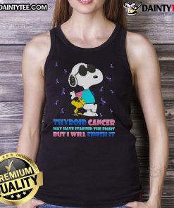 Awesome Snoopy x Woodstock tank top featuring 'Thyroid Cancer May Have Started The Fight But I Will Finish It' slogan.
