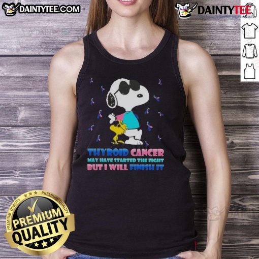 Awesome Snoopy x Woodstock tank top featuring 'Thyroid Cancer May Have Started The Fight But I Will Finish It' slogan.