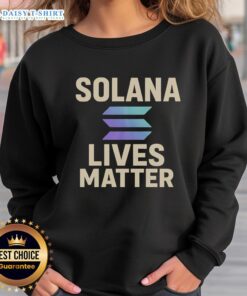 Awesome Solana Lives Matter Sweatshirt featuring bold graphics and vibrant colors for cryptocurrency enthusiasts.
