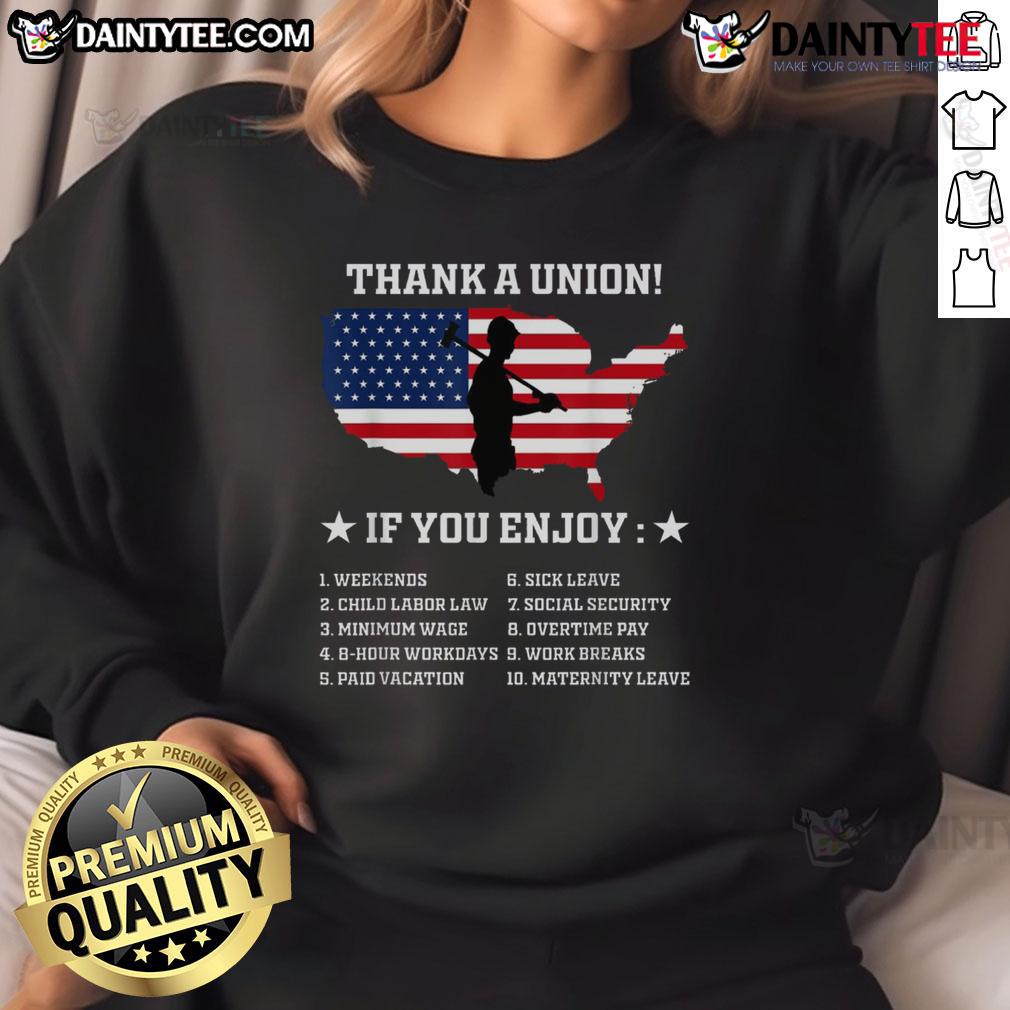 Awesome Thank A Union Pro Labor Rights American Worker Union Pride Sweatshirt