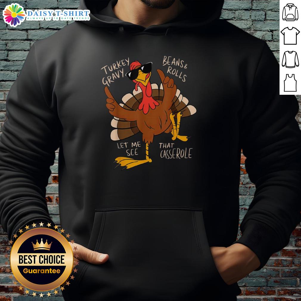 Awesome Thanksgiving Turkey Let Me See That Casserole Hoodie Awesome Thanksgiving turkey hoodie featuring a fun casserole graphic, perfect for festive holiday gatherings.
