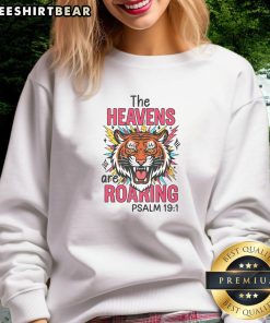 Awesome The Heavens Are Roaring Psalm 19:1 Sweatshirt featuring a inspirational design and cozy fit for everyday wear.