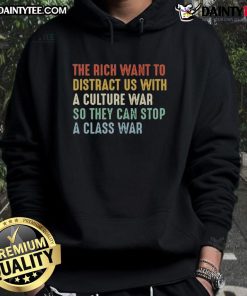 Alt Text: Awesome hoodie featuring 'The Rich Want To Distract Us With A Culture War' slogan, perfect for social justice advocates.