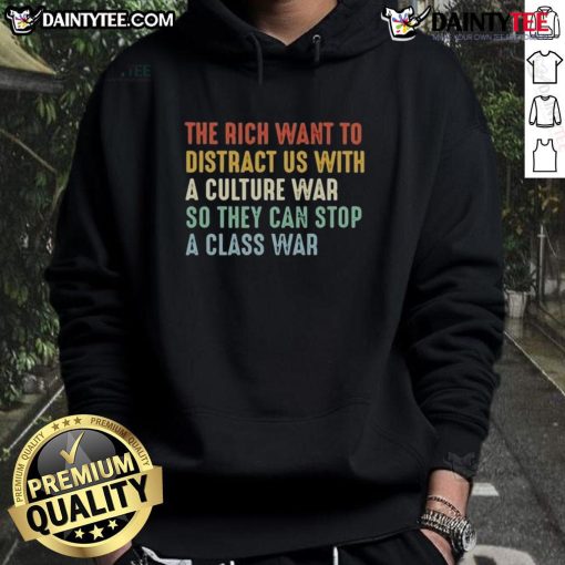 Alt Text: Awesome hoodie featuring 'The Rich Want To Distract Us With A Culture War' slogan, perfect for social justice advocates.
