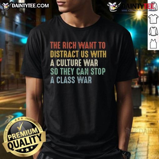 Awesome T-shirt featuring the phrase 'The Rich Want To Distract Us With A Culture War' for social justice advocates.