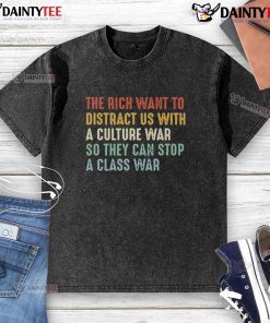 Awesome washed t-shirt featuring a design on class vs. culture war, highlighting the rich's distraction tactics.