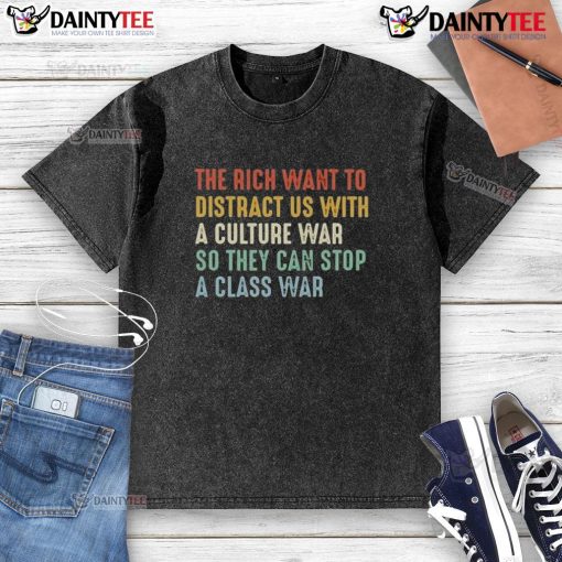 Awesome washed t-shirt featuring a design on class vs. culture war, highlighting the rich's distraction tactics.