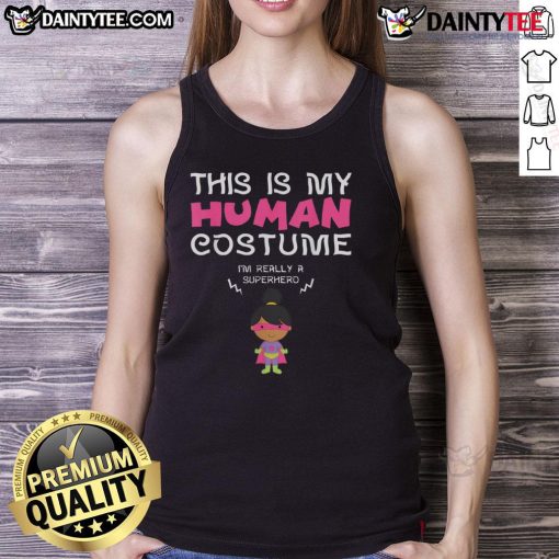 Girl wearing 'Awesome This Is My Human Costume I'm Really A Superhero' tank top, showcasing a fun superhero theme.
