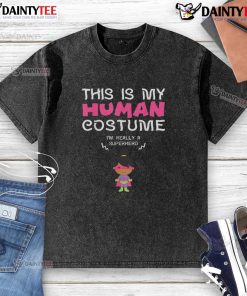 Superhero girl wearing an awesome washed t-shirt with the phrase 'This is my human costume' for a fun costume day.