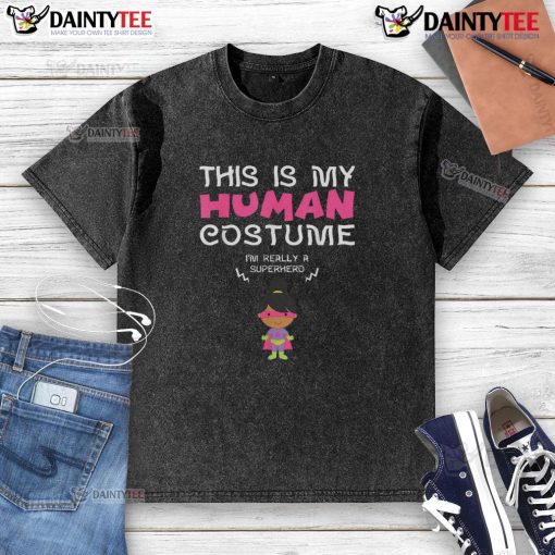 Superhero girl wearing an awesome washed t-shirt with the phrase 'This is my human costume' for a fun costume day.