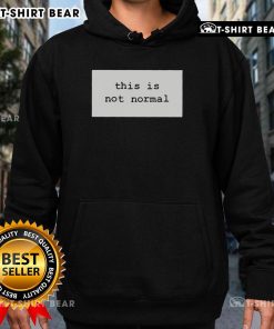 Awesome This Is Not Normal 2025 Hoodie featuring bold graphics and a stylish design for trendy streetwear enthusiasts.