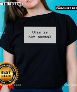 Awesome This Is Not Normal 2025 Ladies Tee featuring bold graphic design on a stylish women's shirt.