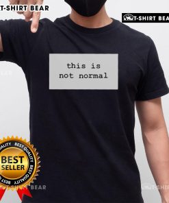 Alt Text: Awesome This Is Not Normal 2025 T-Shirt featuring bold graphics and a modern fit for casual style.