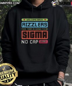 Awesome Welcome Back Rizzlers Sigma No Cap Start Hoodie in trendy design, perfect for casual wear and street style.