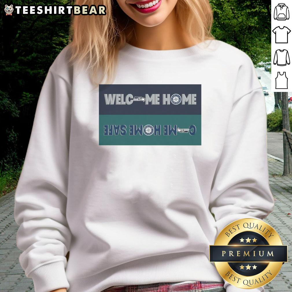 Awesome Welcome Home Seattle Seahawks Come Home Safe Seattle Mariners Sweatshirt Awesome Welcome Home Seattle Seahawks sweatshirt for Mariners fans, perfect for cozy game day attire.