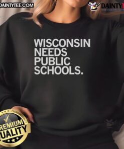 Awesome Wisconsin Needs Public Schools Sweatshirt featuring vibrant design, perfect for supporters of public education.
