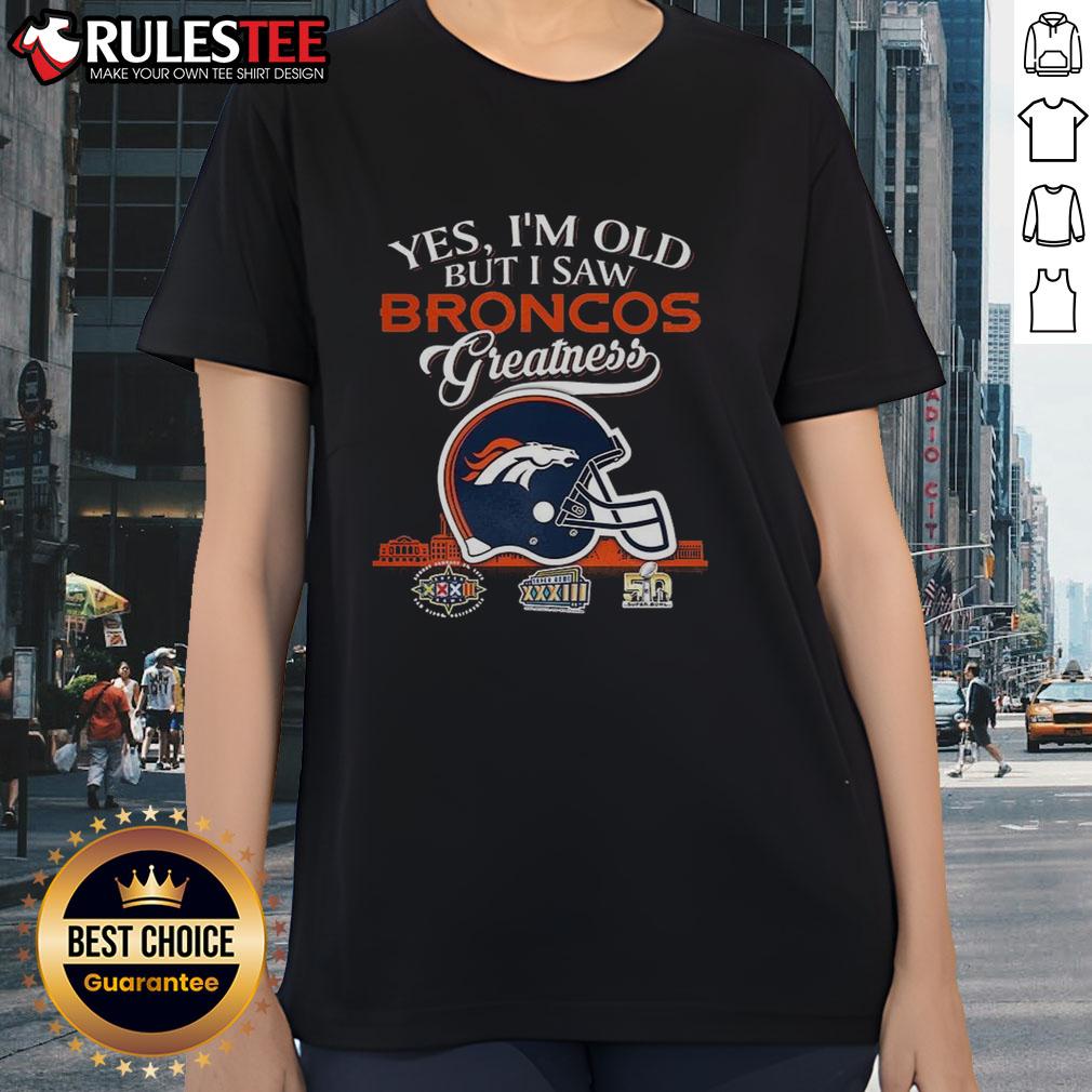 Awesome Yes I'm Old But I Saw Denver Broncos Greatness Super Bowl Helmet Skyline Ladies-Tee Denver Broncos Super Bowl helmet design with skyline, featured on an 'Awesome Yes I'm Old' ladies tee.