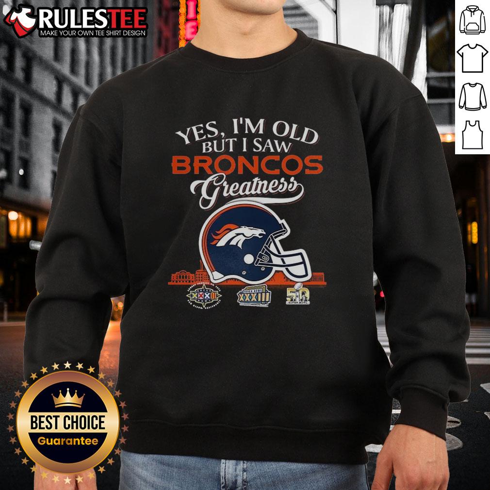 Awesome Yes I'm Old But I Saw Denver Broncos Greatness Super Bowl Helmet Skyline Sweatshirt Alt Text: Denver Broncos Super Bowl sweatshirt featuring skyline and text 'Awesome, Yes I'm Old But I Saw Greatness'.